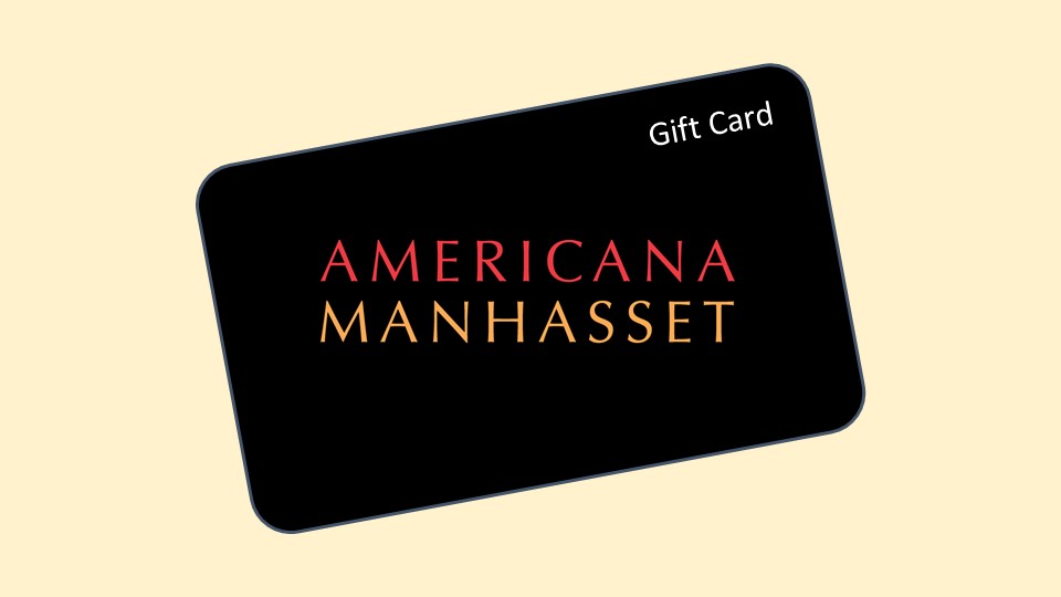 Americana Manhasset Gift Card