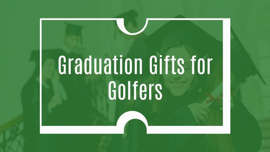 Graduation Gifts for Golfers