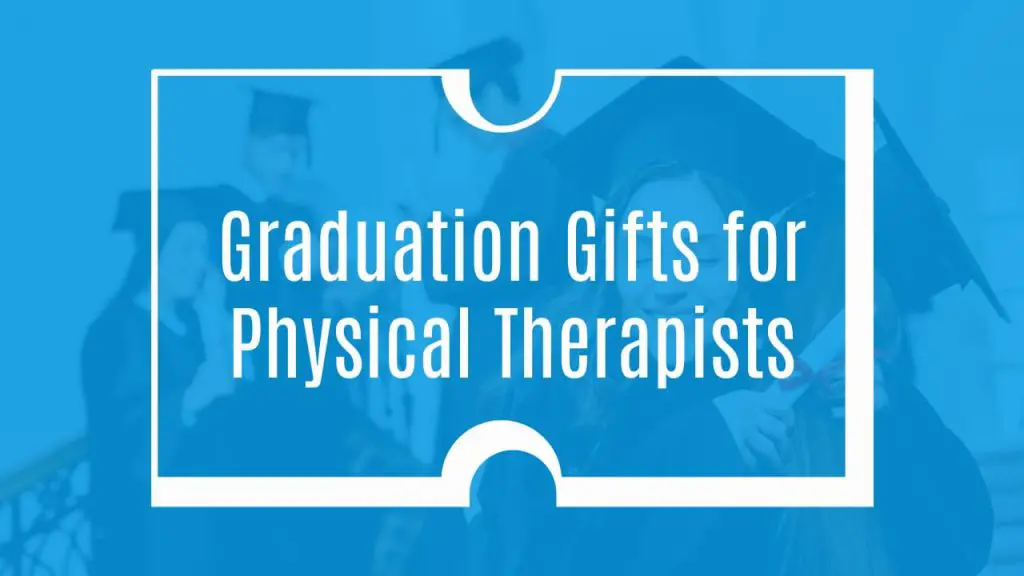 Graduation Gifts for Physical Therapists