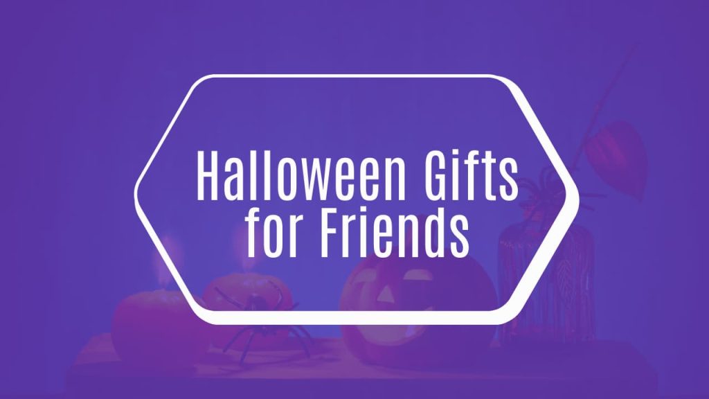 Halloween Gifts for Friends