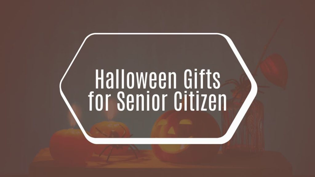 Halloween Gifts for Senior Citizens
