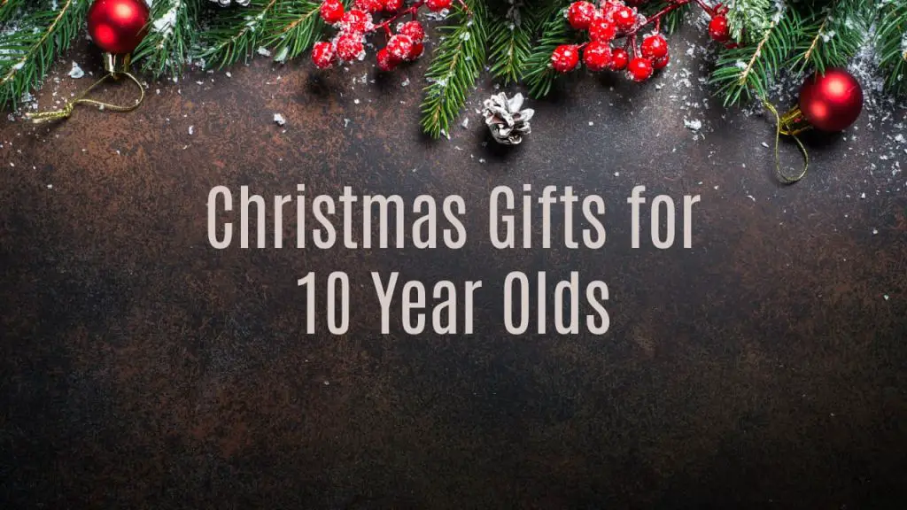 Christmas Gifts for 10 Year Olds