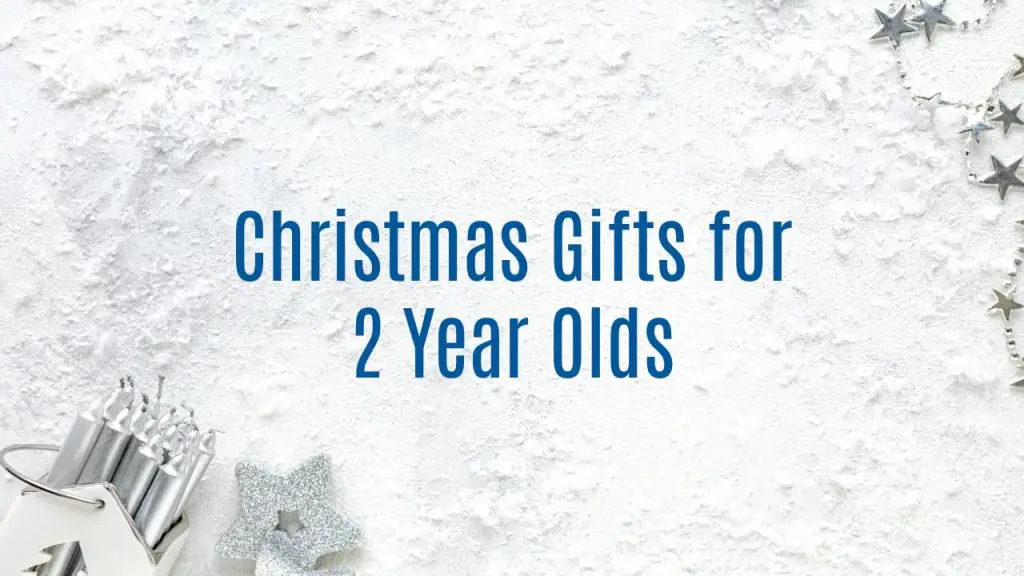 Christmas Gifts for 2 Year Olds