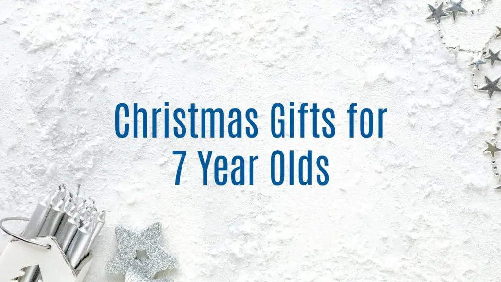 Christmas Gifts for 7 Year Olds