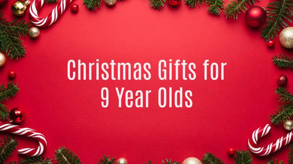 Christmas Gifts for 9 Year Olds