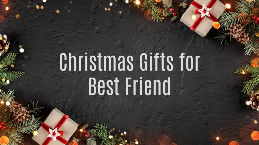 Christmas Gifts for Best Friend