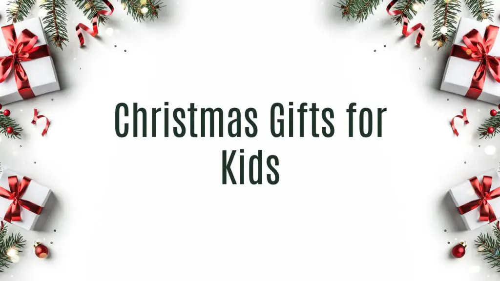 Christmas Gifts for Kids